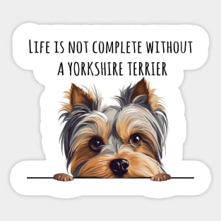 Life is Not Complete Without A Yorkshire Terrier Funny Sticker